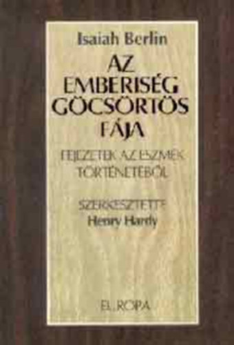 Isaiah Berlin - Az emberiség göcsörtös fája (fejezetek az eszmék történetből)