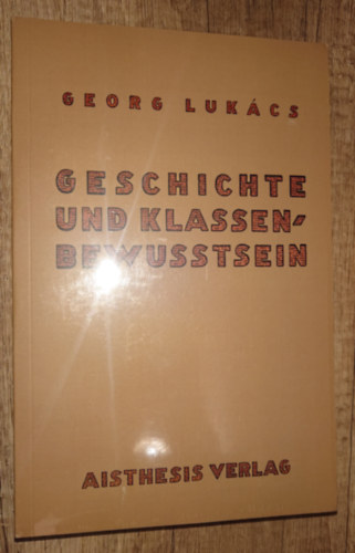 Georg Lukács - Geschichte und Klassenbewusstsein