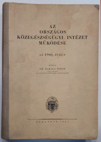 Dr. Barkcs Tibor - Az Orszgos Kzegszsggyi Intzet mkdse az 1960. vben