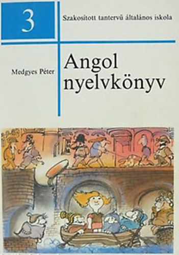 Medgyes P�ter - Angol nyelvk�nyv 3. - Szakos�tott tanterv� �ltal�nos iskola 3. oszt�ly