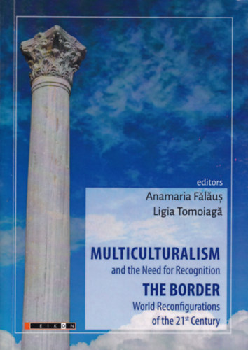 Anamaria Falaus, Ligia Tomoiaga - Multiculturalism and the Need for Recognition