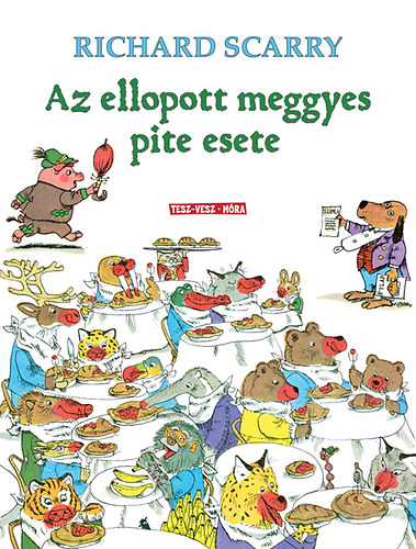 Richard Scarry - Az ellopott meggyes pite esete - Döbbenetes bűntények Tesz-Vesz Városban
