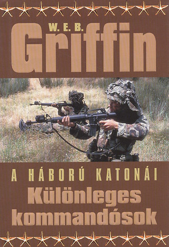 W. E. B. Griffin - A háború katonái:Különleges kommandósok II.
