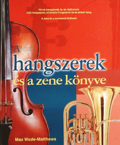 Max Wade-Matthews - A hangszerek s a zene knyve