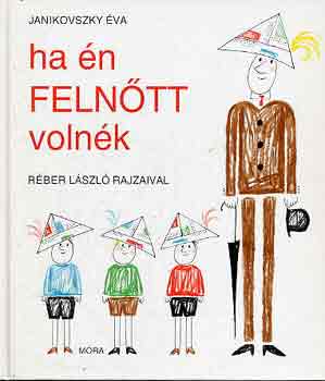 Janikovszky Éva - Ha én felnőtt volnék
