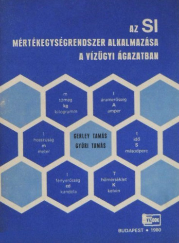 Gerley Tam�s-Gy�ri Tam�s - Az SI m�rt�kegys�grendszer alkalmaz�sa a v�z�gyi �gazatban