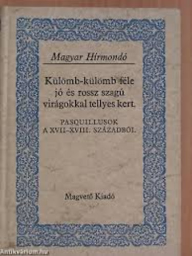 Sebestyn Lajos-Szalay Kroly (szerk.) - Klmb-klmb fle j s rossz szag virgokkal tellyes kert
