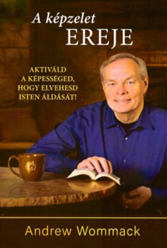 Andrew Wommack - A képzelet ereje