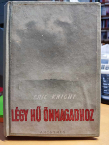 Eric Knight - L�gy h� �nmagadhoz I-II.