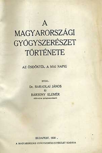 Dr. Baradlai J�nos-B�rsony Elem�r - A magyarorsz�gi gy�gyszer�szet t�rt�nete I-II.