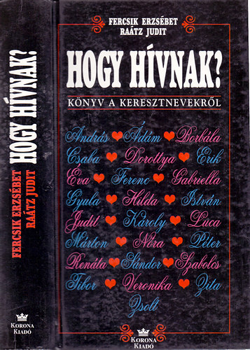 Fercsik Erzsbet-Ratz Judit - Hogy hvnak? - Knyv a keresztnevekrl
