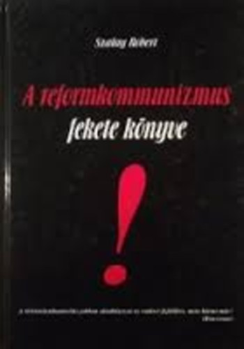 Szalay Róbert - A reformkommunizmus fekete könyve