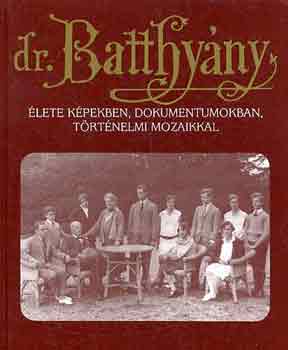 Puskely Mria (szerk.) - Dr. Batthyny-Strattmann Lszl lete kpekben, dokumentumokban,...