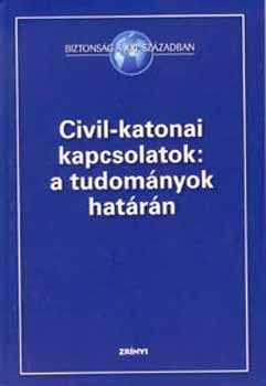 T�las P�ter (szerk.) - Civil-katonai kapcsolatok: a tudom�nyok hat�r�n