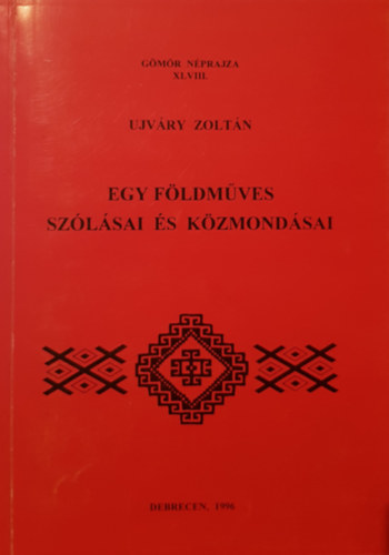 Ujvry Zoltn - Egy fldmves szlsai s kzmondsai