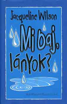 Jacqueline Wilson - Mi baj, l�nyok?