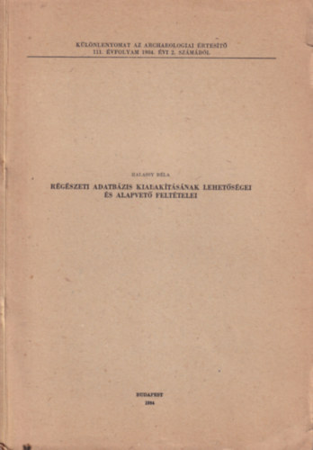 Halassy B�la - R�g�szeti adatb�zis kialak�t�s�nak lehet�s�gei �s alapvet�felt�telei - K�l�nlenyomat