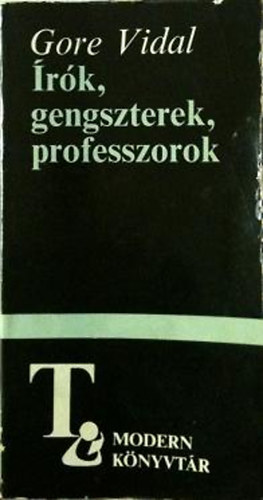 Gore Vidal - Írók, gengszterek, professzorok (Esszék)
