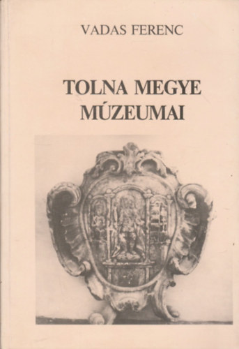Vadas Ferenc - Tolna megye mzeumai