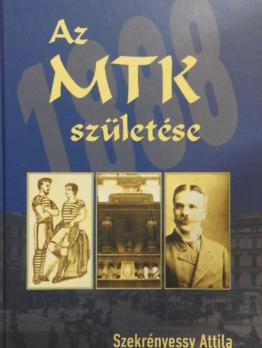 Szekrényessy Attila - Az MTK születése