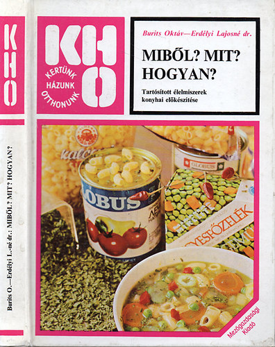 Burits Oktv; Erdlyi Lajosn dr. - Mibl? Mit? Hogyan? - Tartstott lelmiszerek konyhai elksztse
