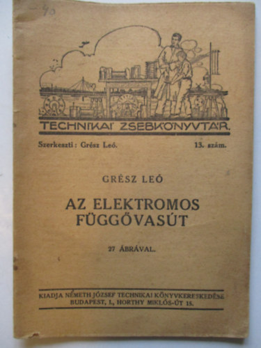 Gr�sz Le� (szerk.) - Az elektromos f�gg�vas�t- Technikai zsebk�nyvt�r 13. sz�m
