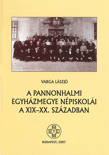 Varga Lszl - A pannonhalmi egyhzmegye npiskoli a XIX-XX. szzadban