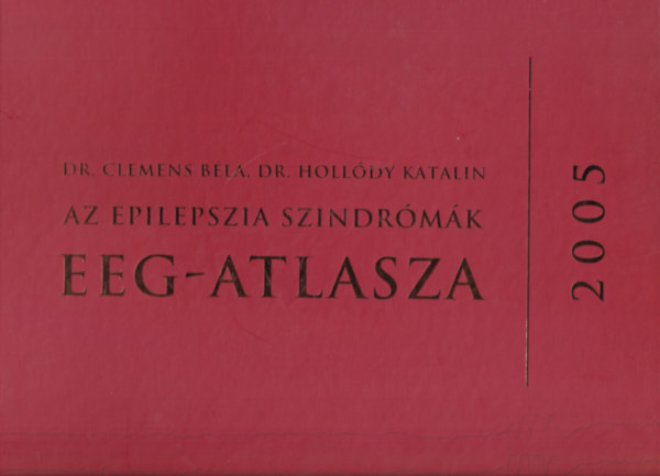 Dr. Clemens B�la, Dr. Holl�dy Katalin - Az epilepszia szindr�m�k EEG-atlasza (2005)