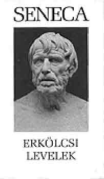 Lucius Annaeus Seneca - Erkölcsi levelek