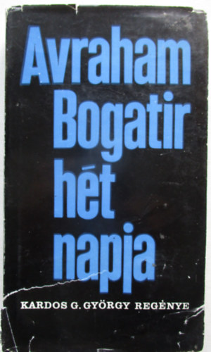 Szerző Kardos G. György Szerkesztő Sík Csaba - Avraham Bogatir hét napja
