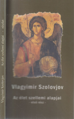 Vlagyimir Szolovjov - Az élet szellemi alapjai I.