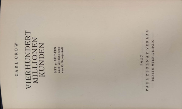 Carl Crow - Vierhundert Millionen Kunden