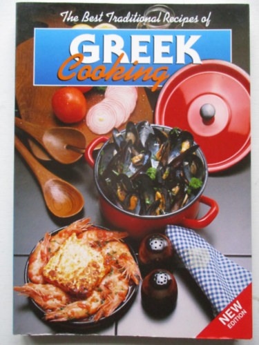 The Best Traditional Recipes of Greek Cooking - New Edition