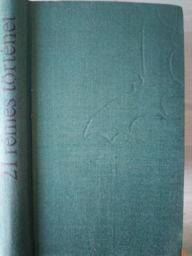 Edward Bulwer-Lytton, Nathaniel Hawthorne, Edgar Allen Poe, Charles Dickens, Sheridan Le Fanu, Wilkie Collins, Mark Twain, Ambrose Bierce, Bram Stoker, R. L. Stevenson, H. G. Wells, Saki (H. H. Munro) - 21 rémes történet