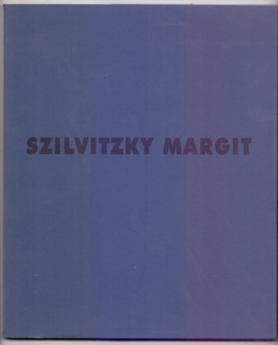 Gergely Mariann (szerk.) - Szilvitzky Margit - Festmnyek / Paintings 1991-1998