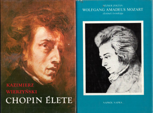 Gl Gyrgy Sndor, Hzser Zoltn, Kazimierz Wierzynski - 3 db Zenei letrajz: Chopin lete, Wolfgang Amadeus Mozart, Messis