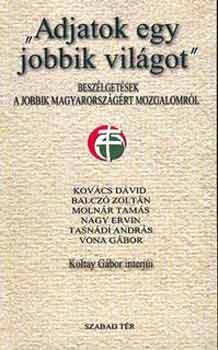 Koltay Gbor - "Adjatok egy jobbik vilgot"