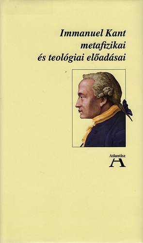 Immanuel Kant - Immanuel Kant metafizikai s teolgiai eladsai