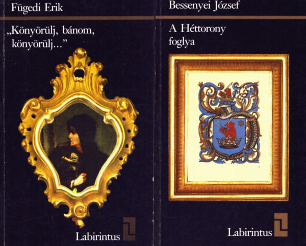 Bessenyei Jzsef, Fgedi Erik - 2 db a Labirintus sorozatbl: A Httorony foglya - Knyrlj, bnom, knyrlj...