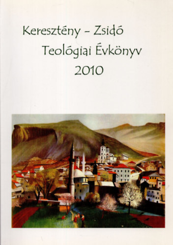 Szcsi Jzsef (szerk.) - Keresztny-zsid teolgiai vknyv 2010