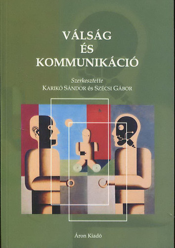 Karikó Sándor (szerk.); Szécsi Gábor (szerk.) - Válság és kommunikáció