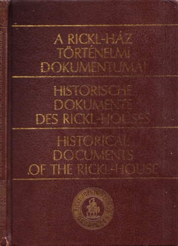 Süli-Zakar István - A Rickl-ház történelmi dokumentumai (Többnyelvű)