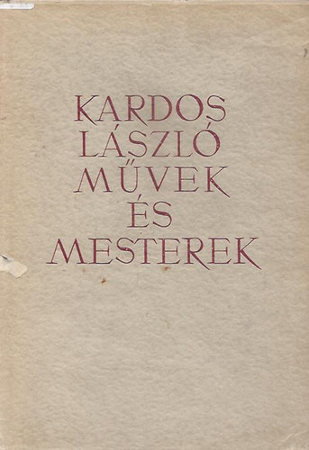 Kardos L�szl� - M�vek �s mesterek