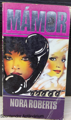 Nora Roberts, Szerk.: M. Szab� Csilla, Ford.: Melis P�lma - M�mor (Saj�t k�ppel)