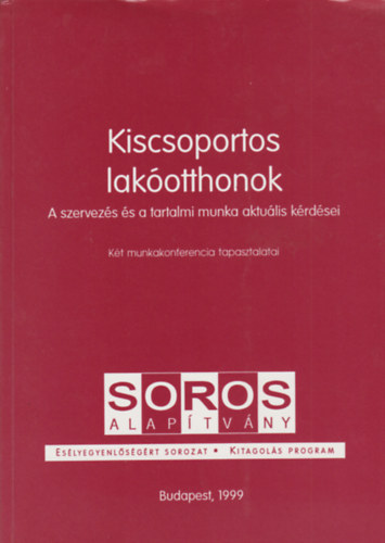 Lnyin Engelmayer gnes (szerk.) - Kiscsoportos lakotthonok - A szervezs s a tartalmi munka aktulis krdsei - Kt munkakonferencia tapasztalatai