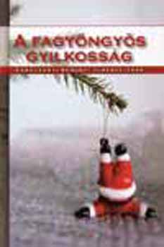 Gimes Katalin szerk., Arthur C. Clarke, Agatha Christie, Arthur Conan Doyle, Ed McBain - A fagyöngyös gyilkosság - Karácsonyi bűnügyi elbeszélések