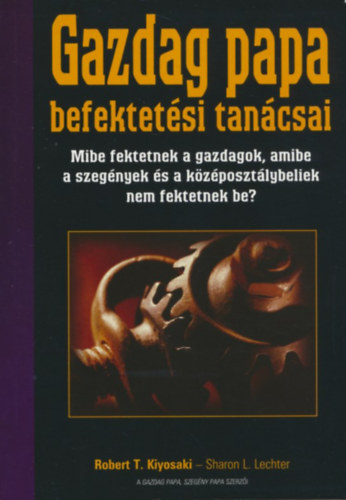 Kiyosaki, R.T.-Lechter, S.L. - Gazdag papa befektetsi tancsai