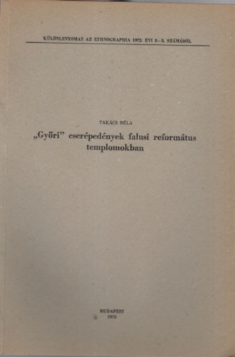 Takcs Bla - Gyri cserpednyek falusi reformtus templomokban - Klnlenyomat