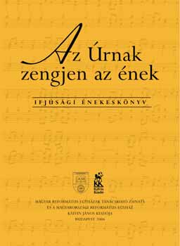 Az �rnak zengjen az �nek - Ifj�s�gi �nekesk�nyv