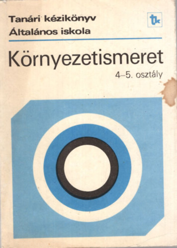 Dr. Arat Endrn, Elek Sndor, Jmbor Gyuln, Dr. Kves Jzsef - Krnyezetismeret 4-5. osztly